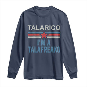 Talarico I'm A Talafreako Long Sleeve Shirt Vintage Patriotic James Voter Political Supporter Star Graphic