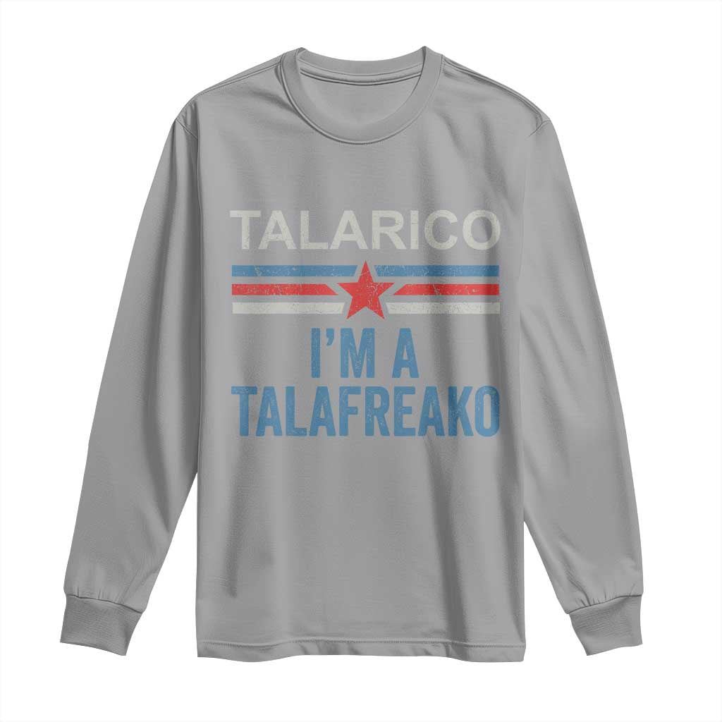 Talarico I'm A Talafreako Long Sleeve Shirt Vintage Patriotic James Voter Political Supporter Star Graphic