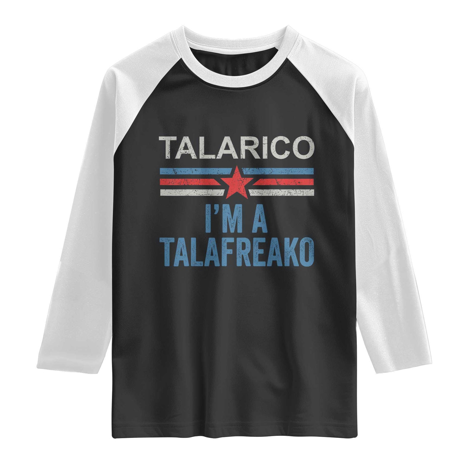 Talarico I'm A Talafreako Raglan Shirt Vintage Patriotic James Voter Political Supporter Star Graphic TS02 Black White Print Your Wear
