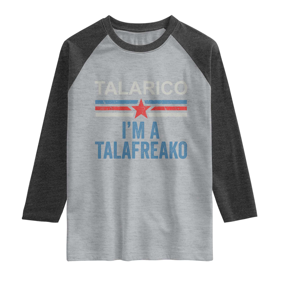 Talarico I'm A Talafreako Raglan Shirt Vintage Patriotic James Voter Political Supporter Star Graphic