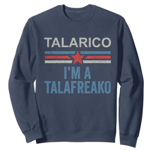 Talarico I'm A Talafreako Sweatshirt Vintage Patriotic James Voter Political Supporter Star Graphic