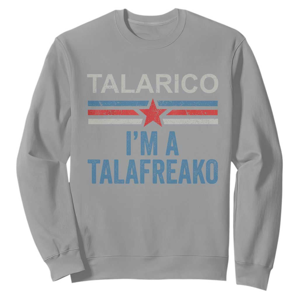 Talarico I'm A Talafreako Sweatshirt Vintage Patriotic James Voter Political Supporter Star Graphic