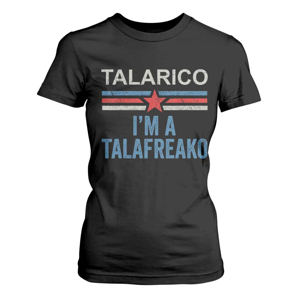 Talarico I'm A Talafreako T Shirt For Women Vintage Patriotic James Voter Political Supporter Star Graphic