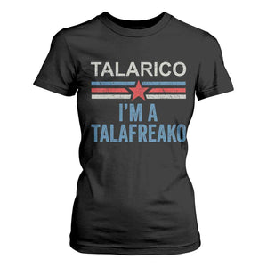 Talarico I'm A Talafreako T Shirt For Women Vintage Patriotic James Voter Political Supporter Star Graphic