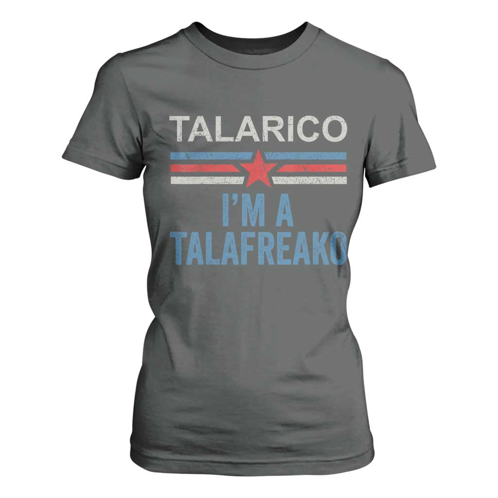 Talarico I'm A Talafreako T Shirt For Women Vintage Patriotic James Voter Political Supporter Star Graphic