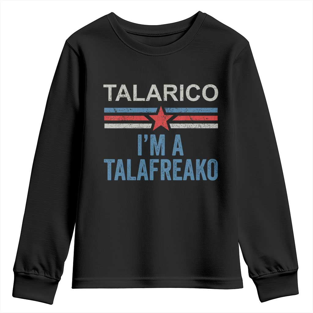 Talarico I'm A Talafreako Youth Sweatshirt Vintage Patriotic James Voter Political Supporter Star Graphic TS02 Black Print Your Wear