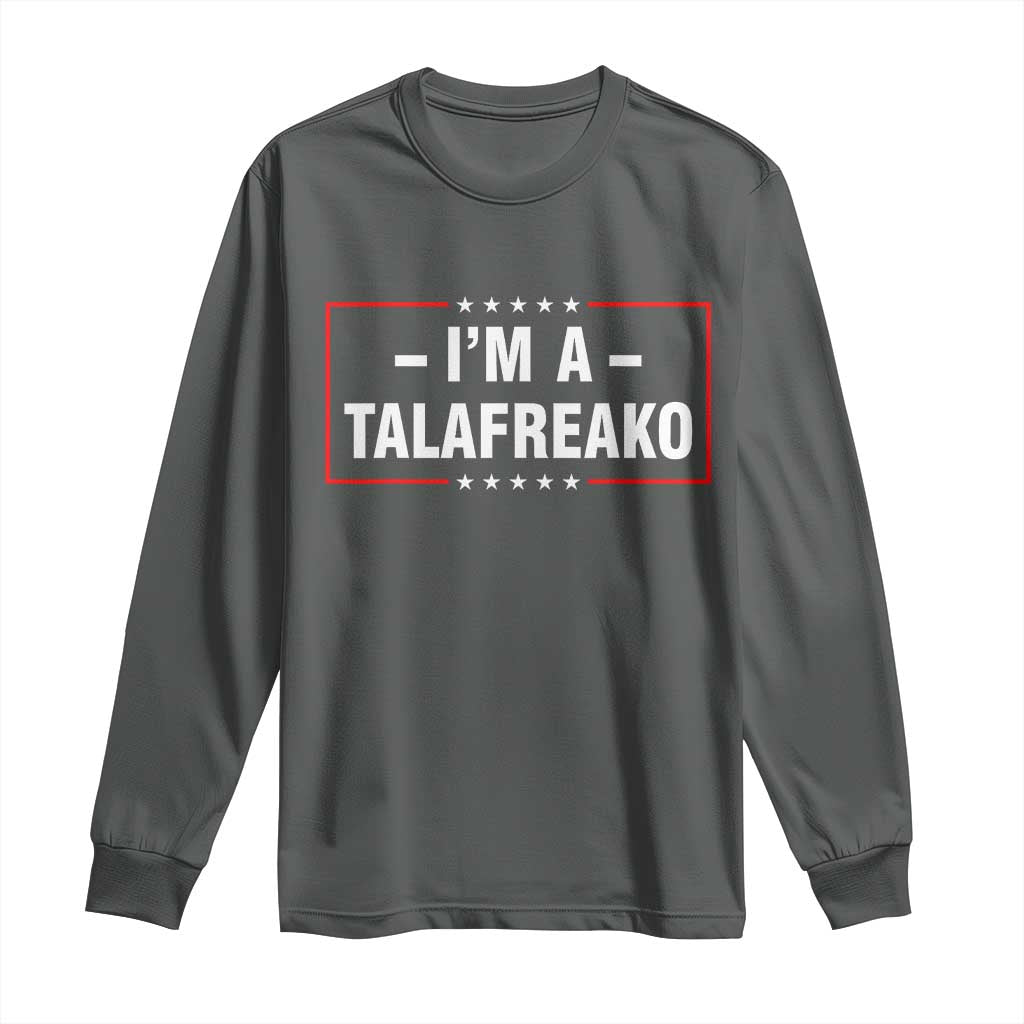 I'm A Talafreako Patriotic Voter Long Sleeve Shirt James Talarico Political Supporter Election Box Graphic
