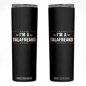 I'm A Talafreako Patriotic Voter Skinny Tumbler James Talarico Political Supporter Election Box Graphic