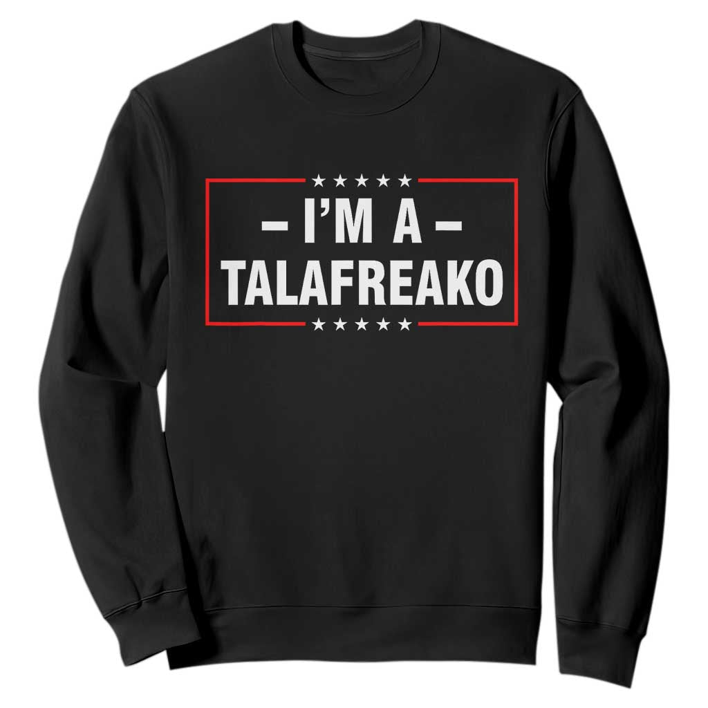 I'm A Talafreako Patriotic Voter Sweatshirt James Talarico Political Supporter Election Box Graphic