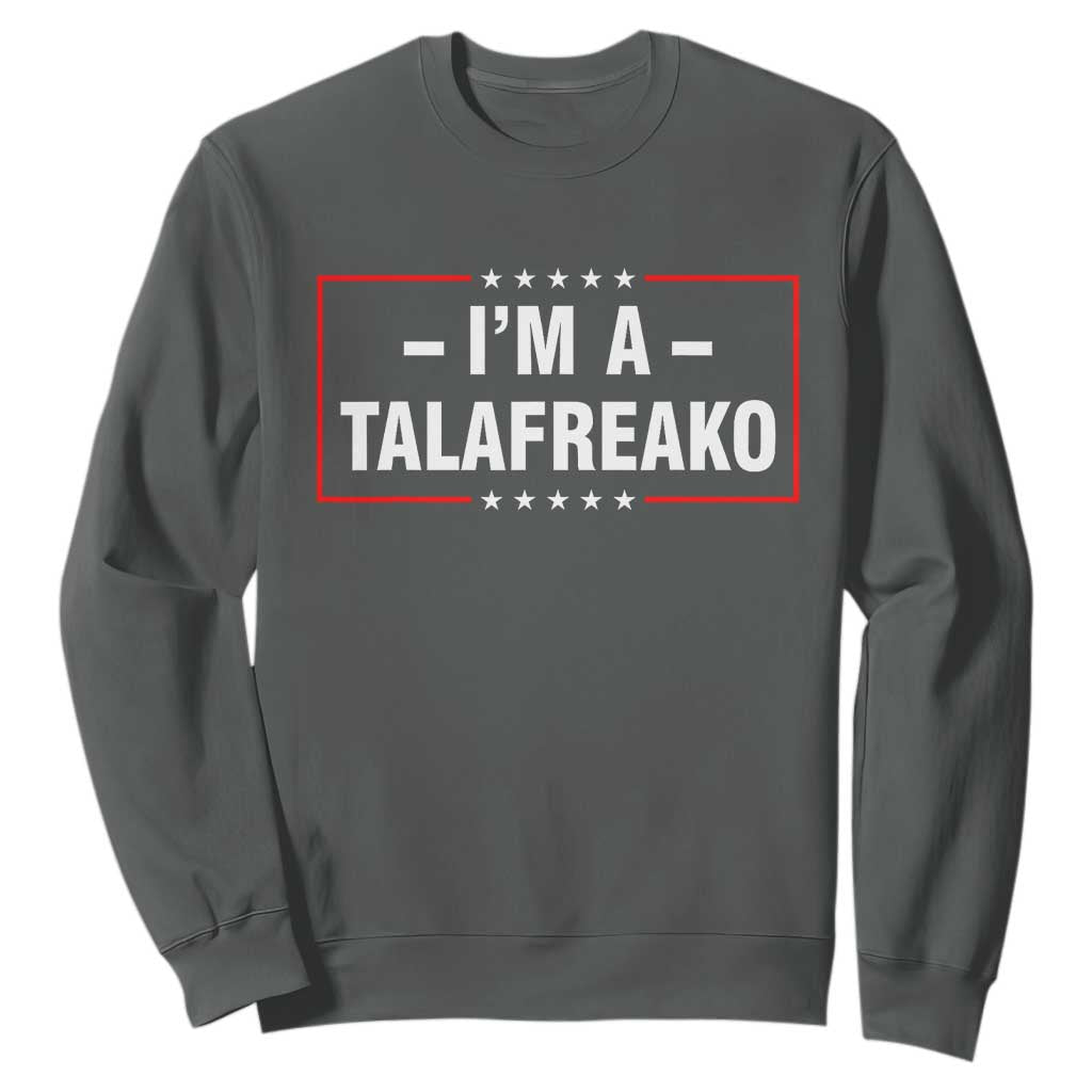 I'm A Talafreako Patriotic Voter Sweatshirt James Talarico Political Supporter Election Box Graphic