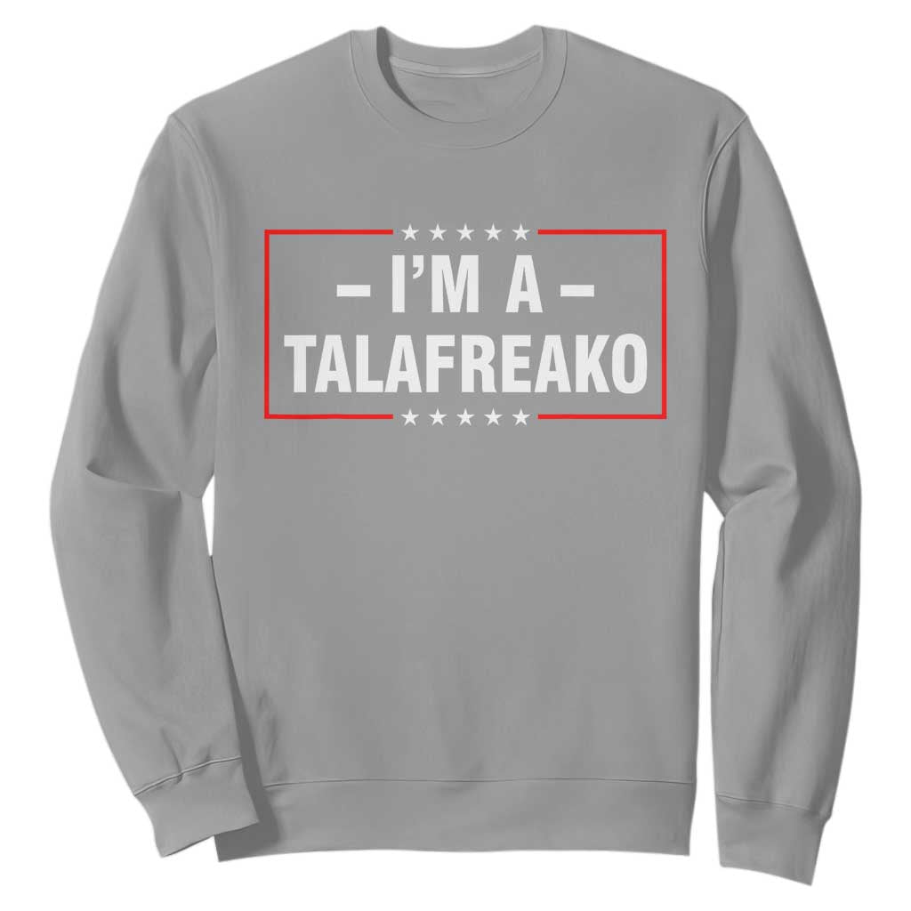 I'm A Talafreako Patriotic Voter Sweatshirt James Talarico Political Supporter Election Box Graphic