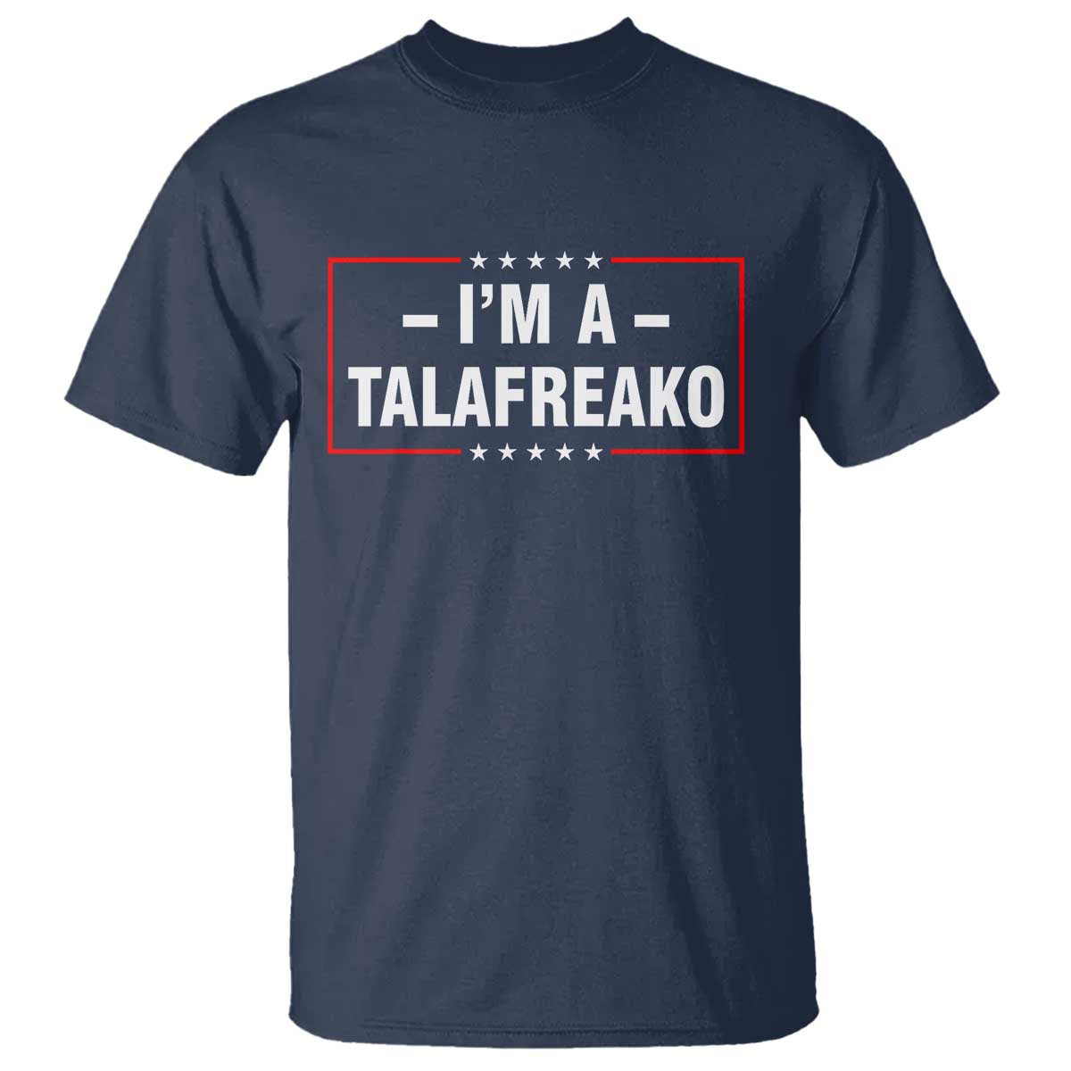 I'm A Talafreako Patriotic Voter T Shirt James Talarico Political Supporter Election Box Graphic