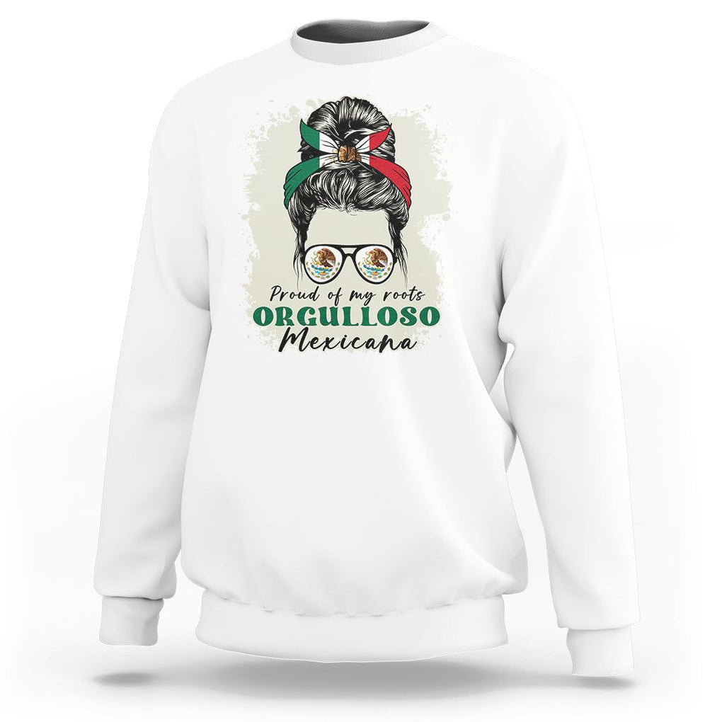 Mexican Girl Sweatshirt Proud Of My Roots Orgulloso Mexicana Messy Bun Latina Hispanic TS02 White Printyourwear