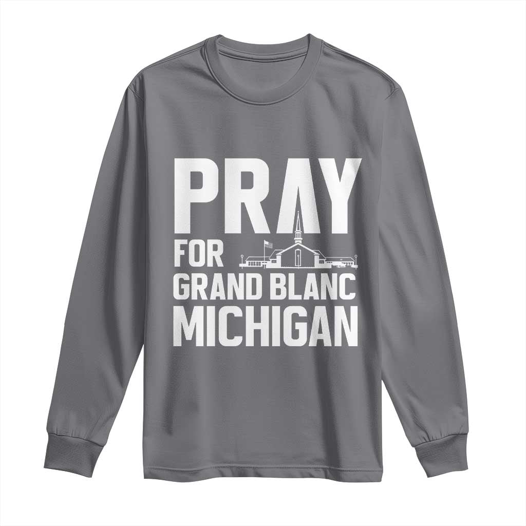 Pray for Grand Blanc Michigan Long Sleeve Shirt Faith and Community Support TS02 Charcoal Print Your Wear