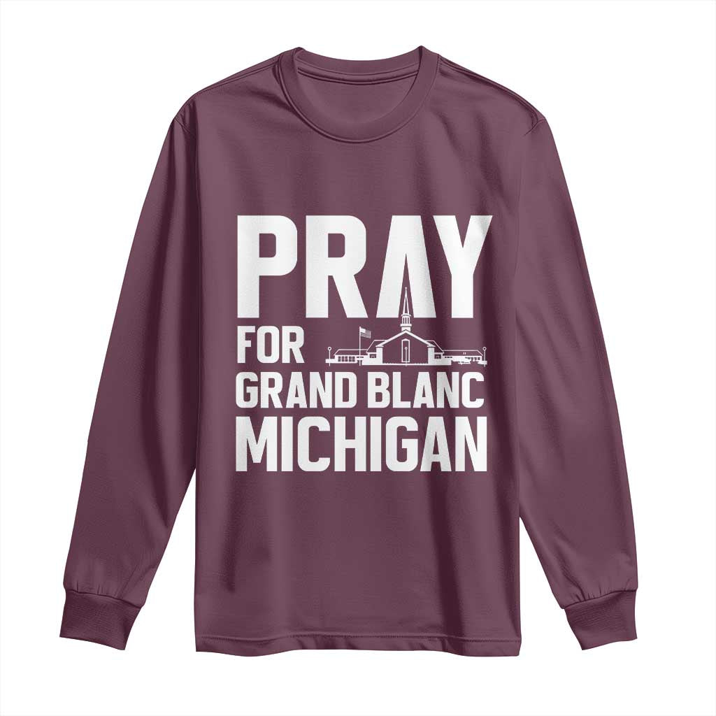 Pray for Grand Blanc Michigan Long Sleeve Shirt Faith and Community Support TS02 Maroon Print Your Wear