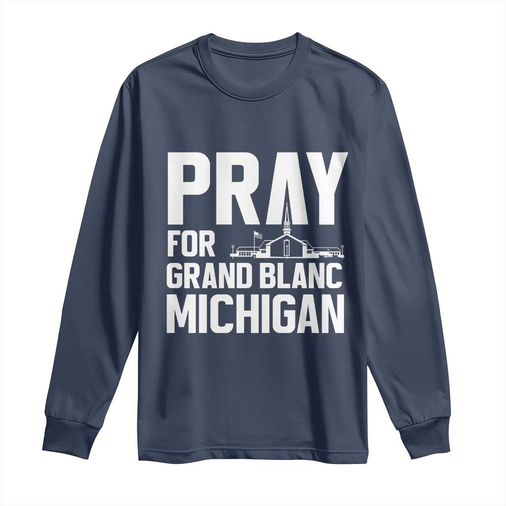 Pray for Grand Blanc Michigan Long Sleeve Shirt Faith and Community Support TS02 Navy Print Your Wear