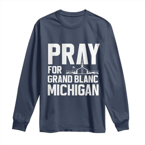 Pray for Grand Blanc Michigan Long Sleeve Shirt Faith and Community Support TS02 Navy Print Your Wear