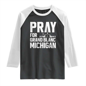 Pray for Grand Blanc Michigan Raglan Shirt Faith and Community Support TS02 Black White Print Your Wear