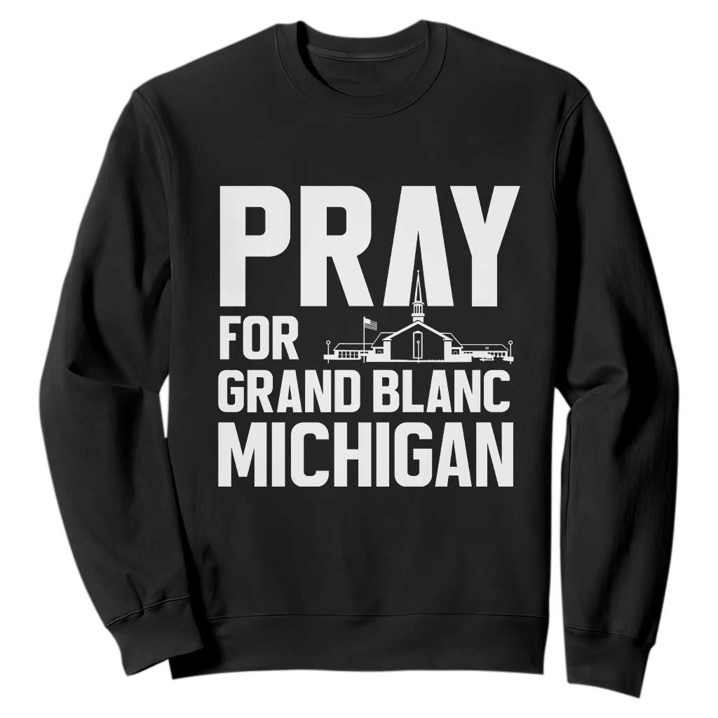 Pray for Grand Blanc Michigan Sweatshirt Faith and Community Support TS02 Black Print Your Wear