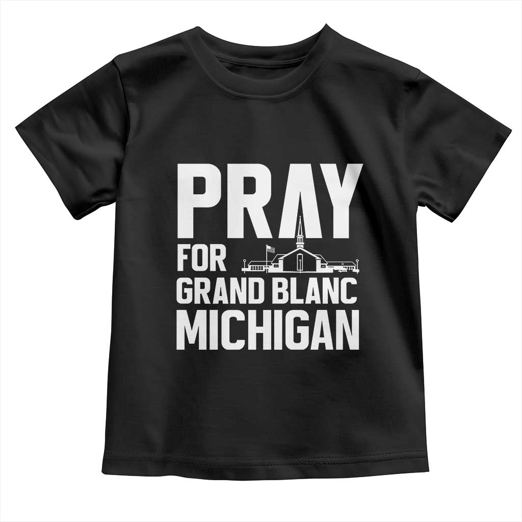 Pray for Grand Blanc Michigan Toddler T Shirt Faith and Community Support TS02 Black Print Your Wear