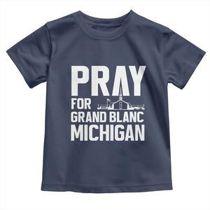 Pray for Grand Blanc Michigan Toddler T Shirt Faith and Community Support TS02 Navy Print Your Wear