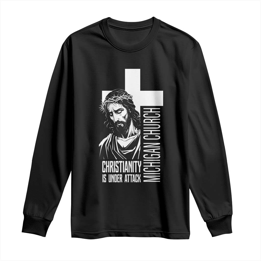Christianity Is Under Attack Long Sleeve Shirt Jesus Stand for Faith Michigan Church TS02 Black Print Your Wear