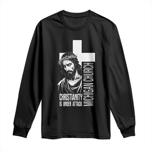 Christianity Is Under Attack Long Sleeve Shirt Jesus Stand for Faith Michigan Church TS02 Black Print Your Wear