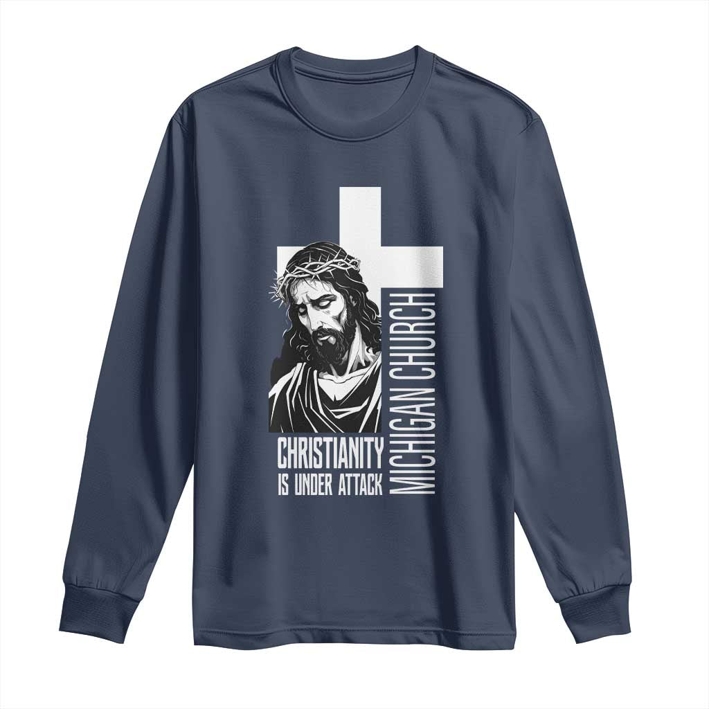 Christianity Is Under Attack Long Sleeve Shirt Jesus Stand for Faith Michigan Church TS02 Navy Print Your Wear