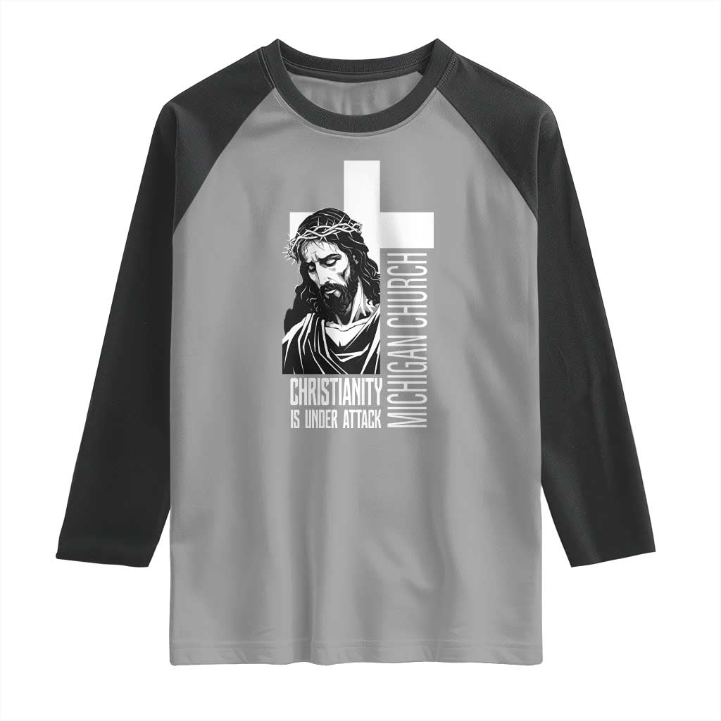 Christianity Is Under Attack Raglan Shirt Jesus Stand for Faith Michigan Church TS02 Sport Gray Black Print Your Wear