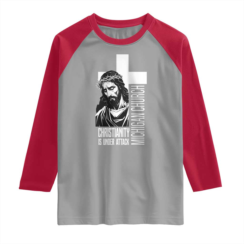 Christianity Is Under Attack Raglan Shirt Jesus Stand for Faith Michigan Church TS02 Sport Gray Red Print Your Wear