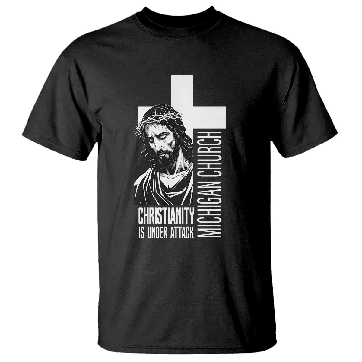 Christianity Is Under Attack T Shirt Jesus Stand for Faith Michigan Church TS02 Black Print Your Wear