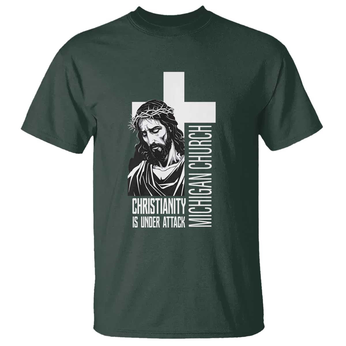 Christianity Is Under Attack T Shirt Jesus Stand for Faith Michigan Church TS02 Dark Forest Green Print Your Wear