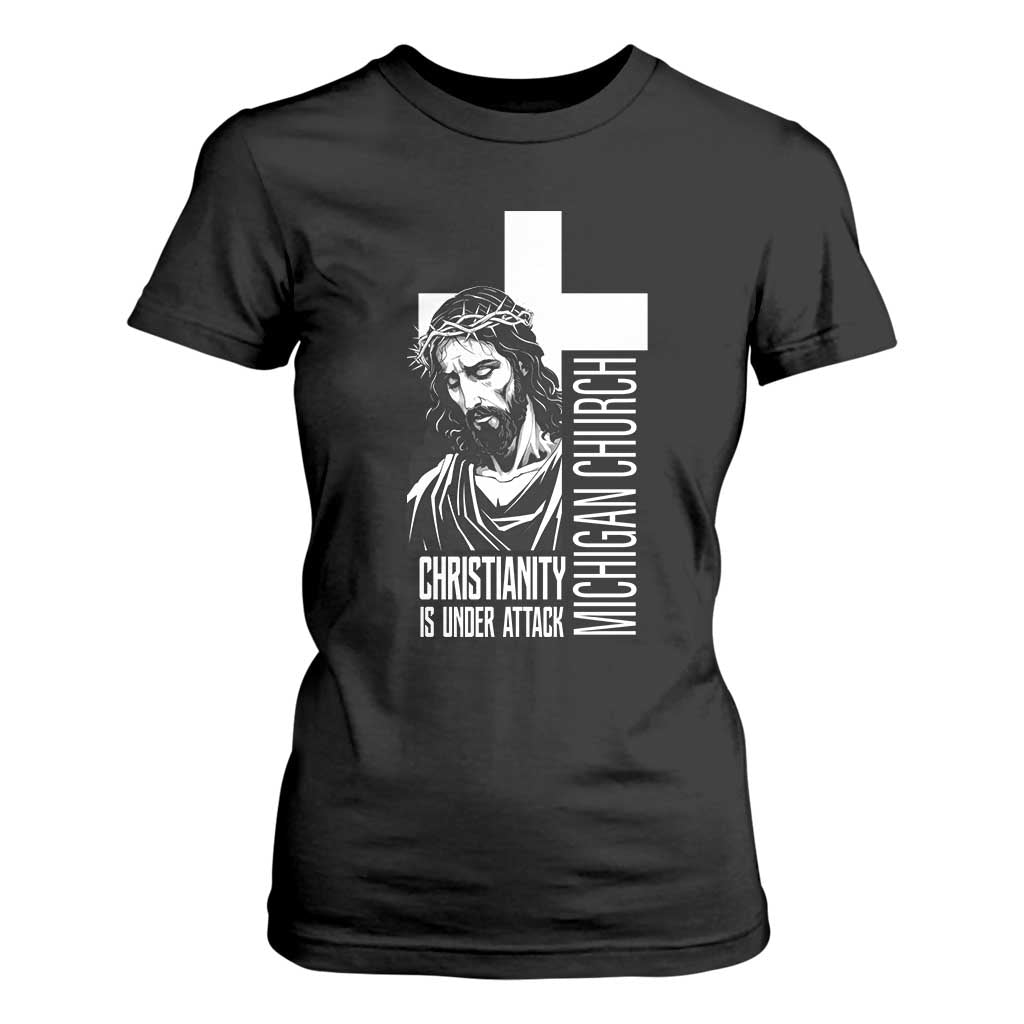 Christianity Is Under Attack T Shirt For Women Jesus Stand for Faith Michigan Church TS02 Black Print Your Wear