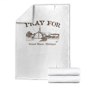 Pray for Grand Blanc Michigan Throw Blanket Vintage Church Faith Support TS02 White Print Your Wear