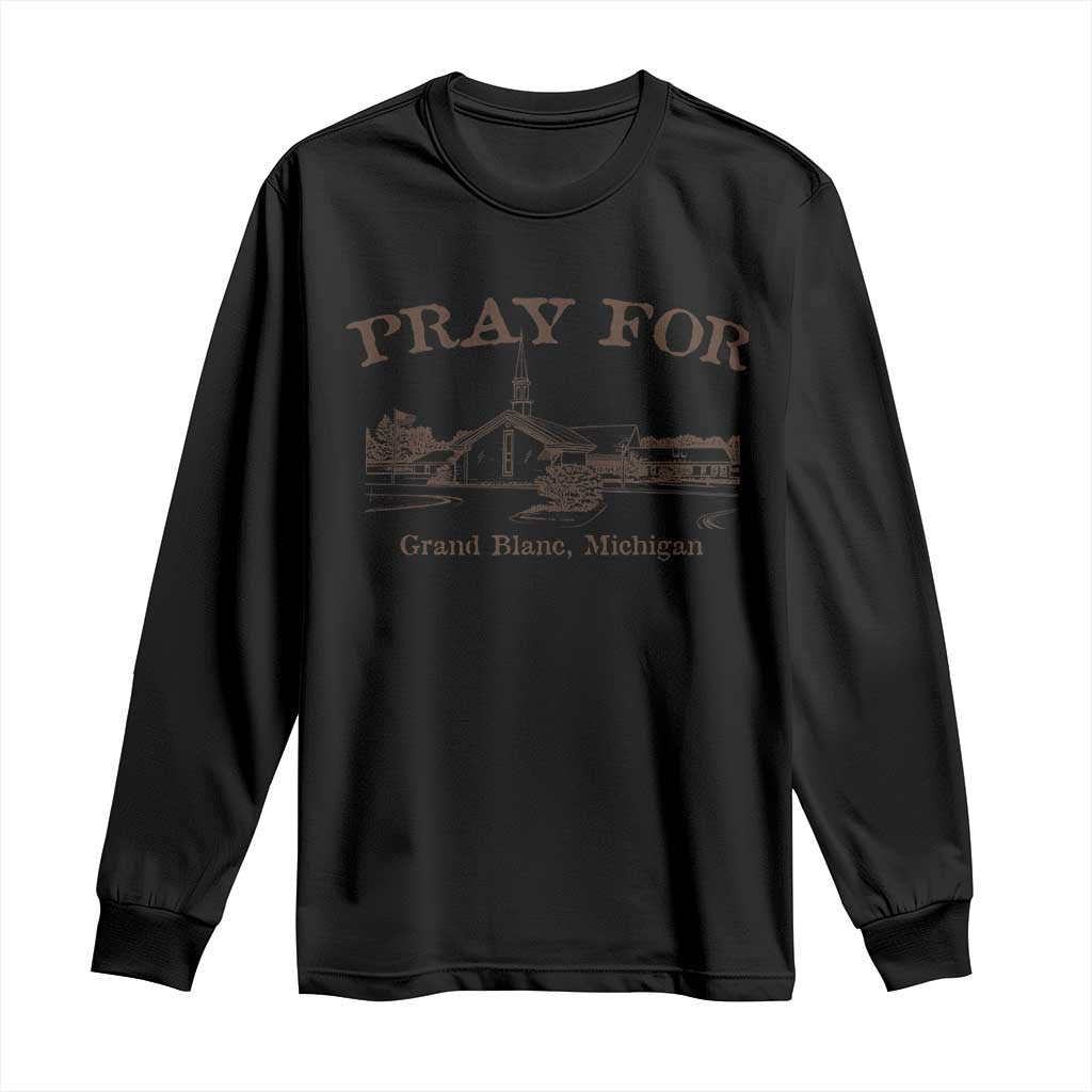 Pray for Grand Blanc Michigan Long Sleeve Shirt Vintage Church Faith Support TS02 Black Print Your Wear
