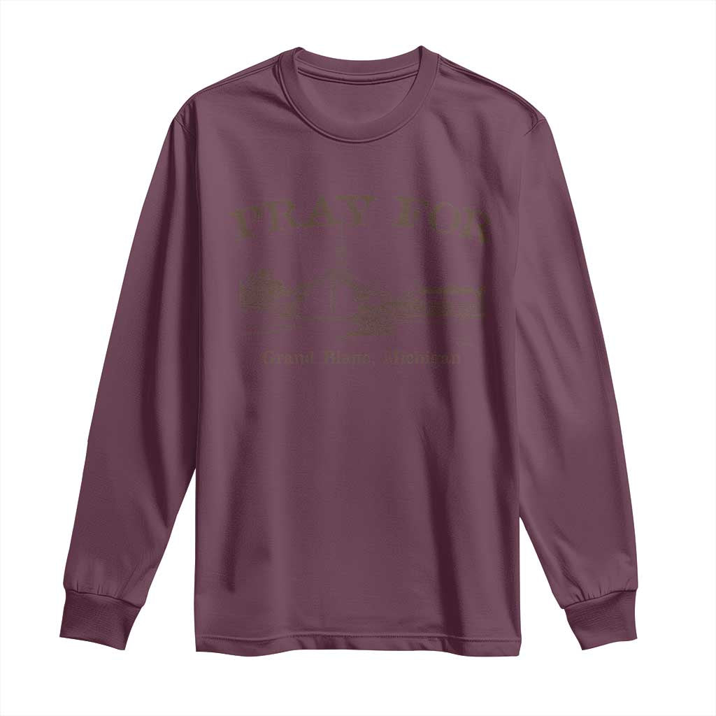 Pray for Grand Blanc Michigan Long Sleeve Shirt Vintage Church Faith Support TS02 Maroon Print Your Wear