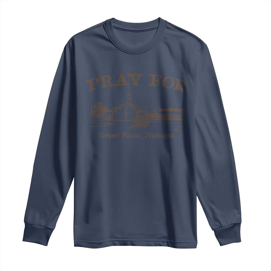 Pray for Grand Blanc Michigan Long Sleeve Shirt Vintage Church Faith Support TS02 Navy Print Your Wear