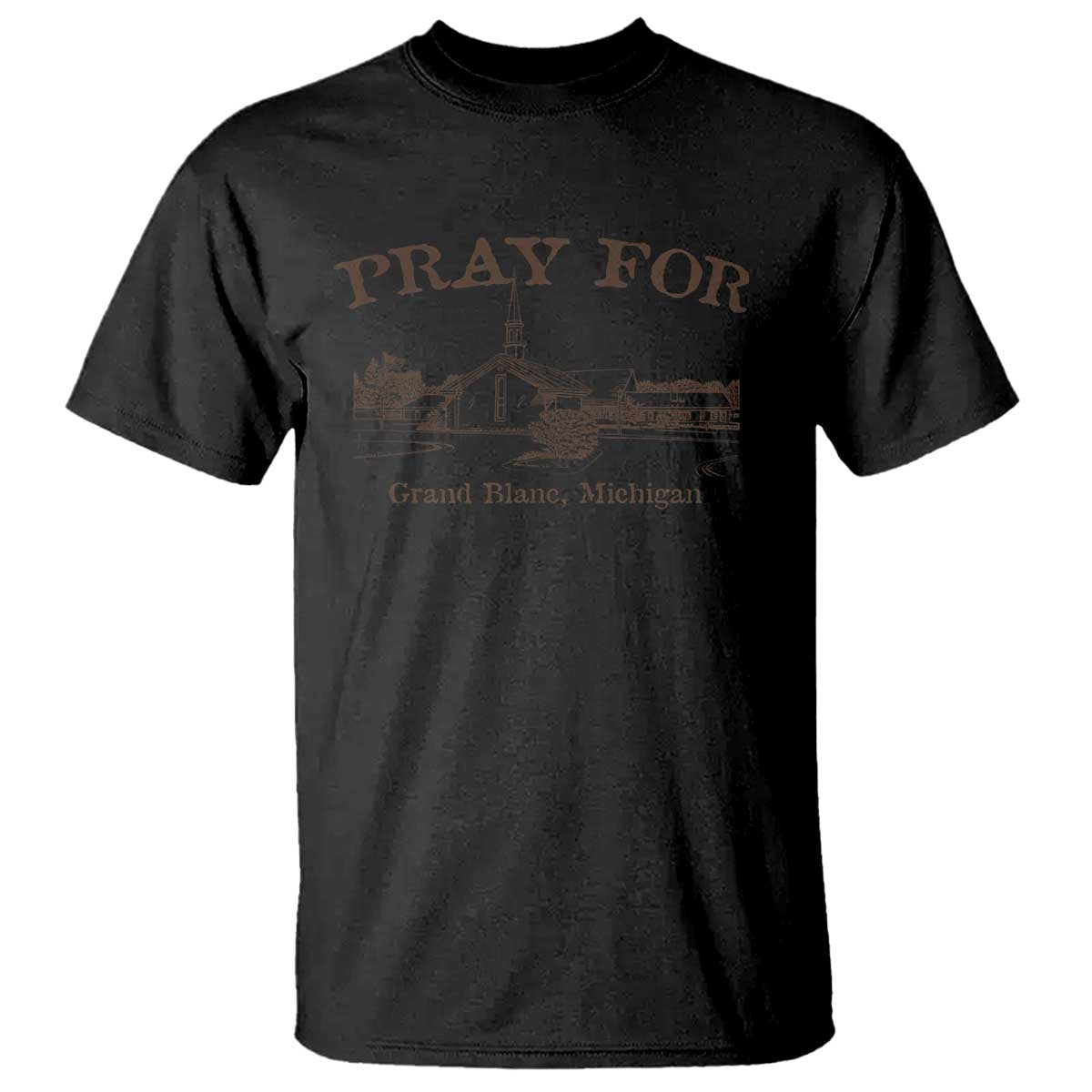 Pray for Grand Blanc Michigan T Shirt Vintage Church Faith Support TS02 Black Print Your Wear
