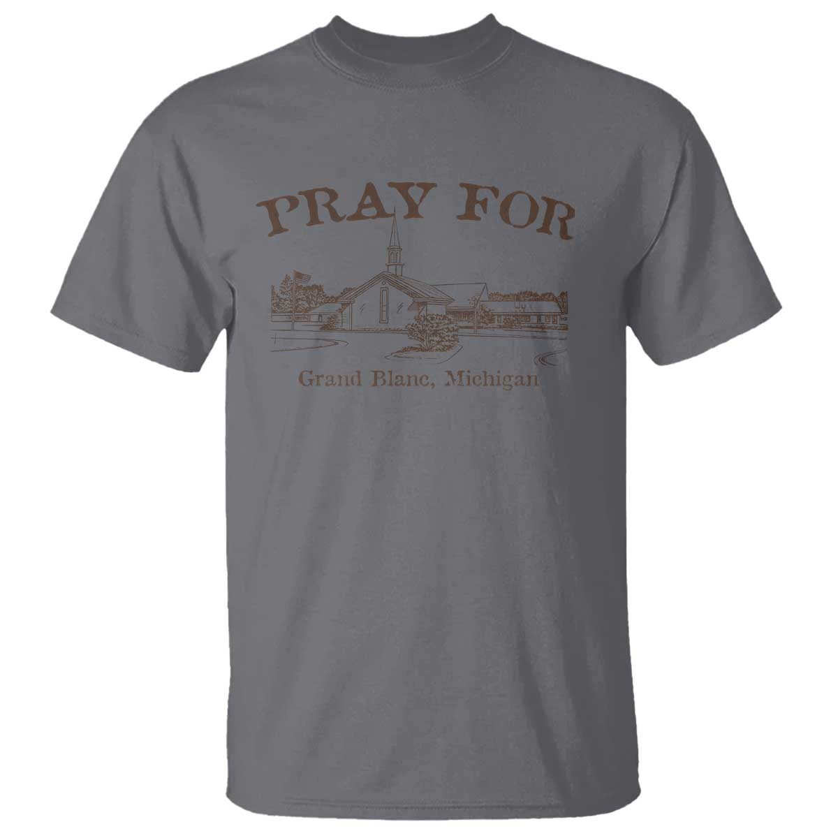 Pray for Grand Blanc Michigan T Shirt Vintage Church Faith Support TS02 Charcoal Print Your Wear