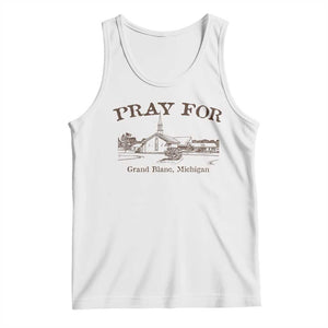 Pray for Grand Blanc Michigan Tank Top Vintage Church Faith Support TS02 White Print Your Wear