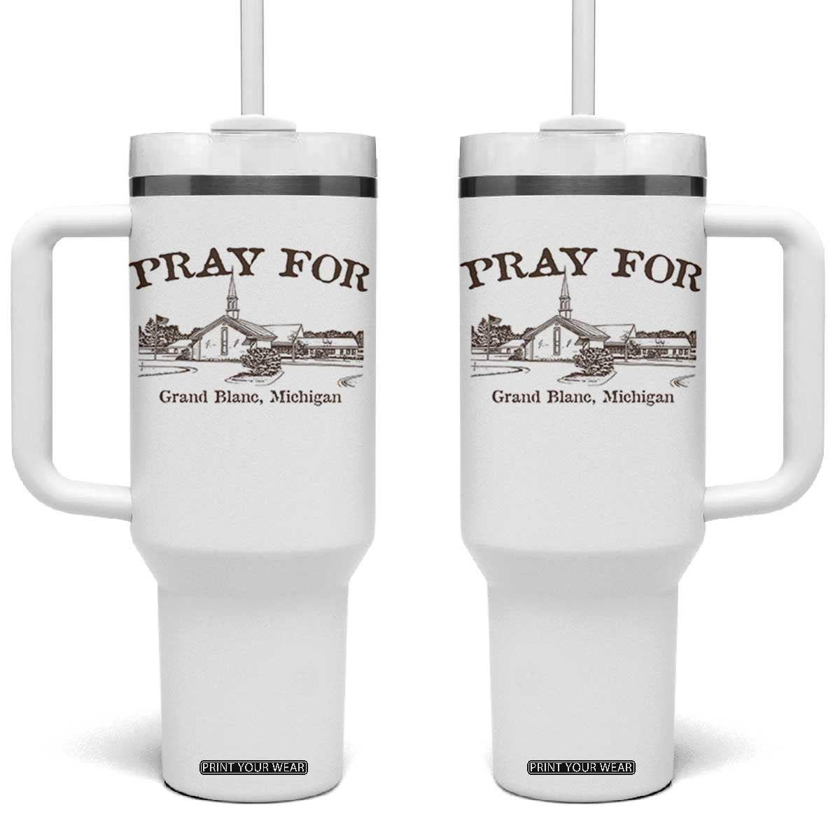 Pray for Grand Blanc Michigan Tumbler With Handle Vintage Church Faith Support TS02 One Size: 40 oz White Print Your Wear