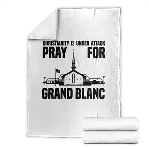 Christianity Is Under Attack Throw Blanket Pray for Grand Blanc Church Michigan Faith Support TS02 White Print Your Wear
