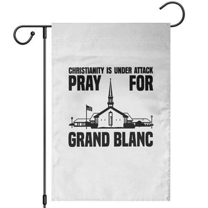 Christianity Is Under Attack Garden Flag Pray for Grand Blanc Church Michigan Faith Support TS02 White Print Your Wear