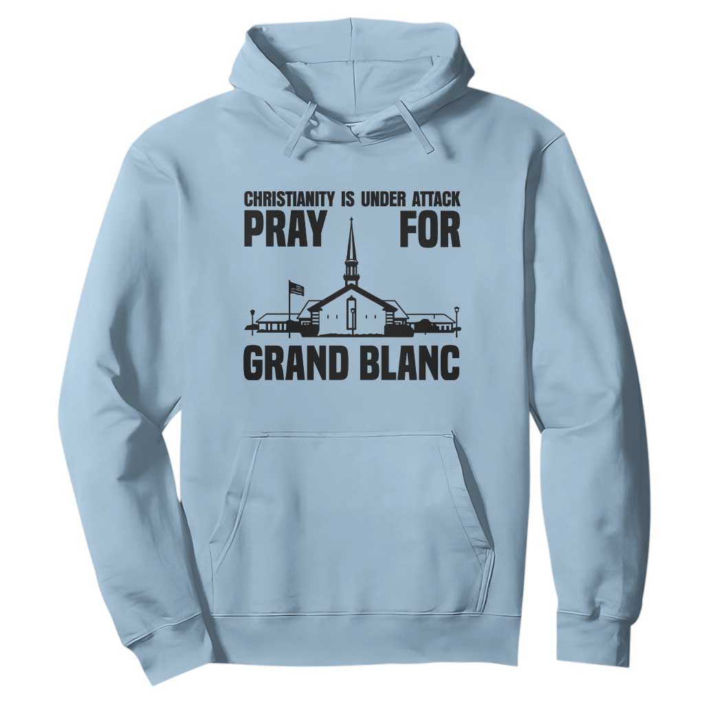 Christianity Is Under Attack Hoodie Pray for Grand Blanc Church Michigan Faith Support TS02 Light Blue Print Your Wear