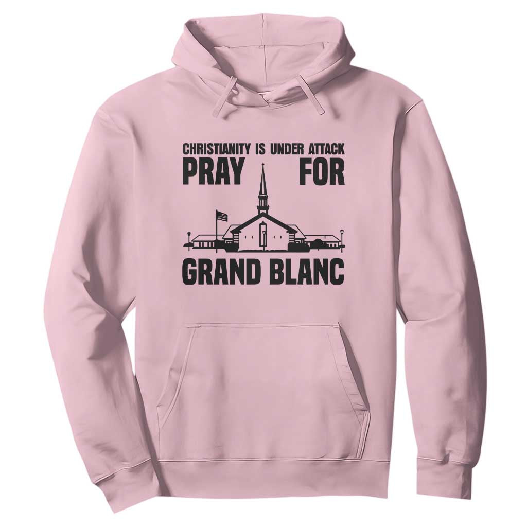 Christianity Is Under Attack Hoodie Pray for Grand Blanc Church Michigan Faith Support TS02 Light Pink Print Your Wear