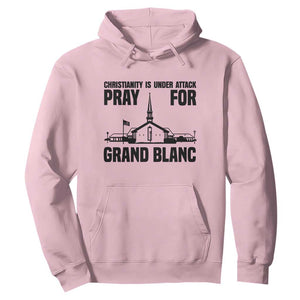 Christianity Is Under Attack Hoodie Pray for Grand Blanc Church Michigan Faith Support TS02 Light Pink Print Your Wear