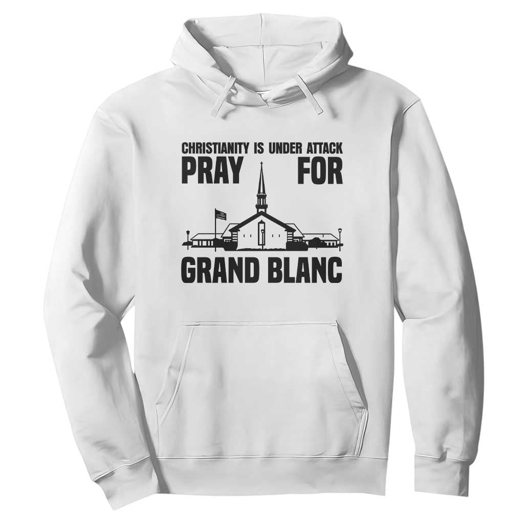 Christianity Is Under Attack Hoodie Pray for Grand Blanc Church Michigan Faith Support TS02 White Print Your Wear