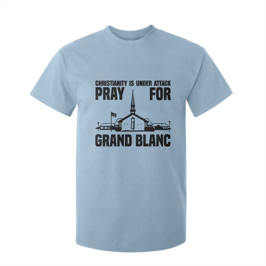 Christianity Is Under Attack T Shirt For Kid Pray for Grand Blanc Church Michigan Faith Support TS02 Light Blue Print Your Wear