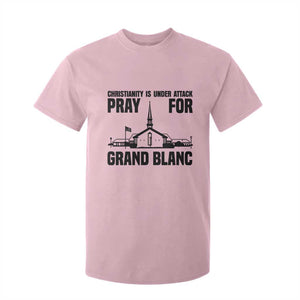 Christianity Is Under Attack T Shirt For Kid Pray for Grand Blanc Church Michigan Faith Support TS02 Light Pink Print Your Wear
