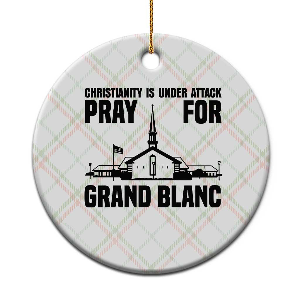 Christianity Is Under Attack Ceramic Ornament Pray for Grand Blanc Church Michigan Faith Support TS02 1pc Christmas Plaid Print Your Wear